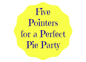 Pie Party Pointers